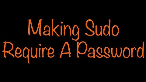 Setting Up A Raspberry Pi To Require A Password When Using Sudo