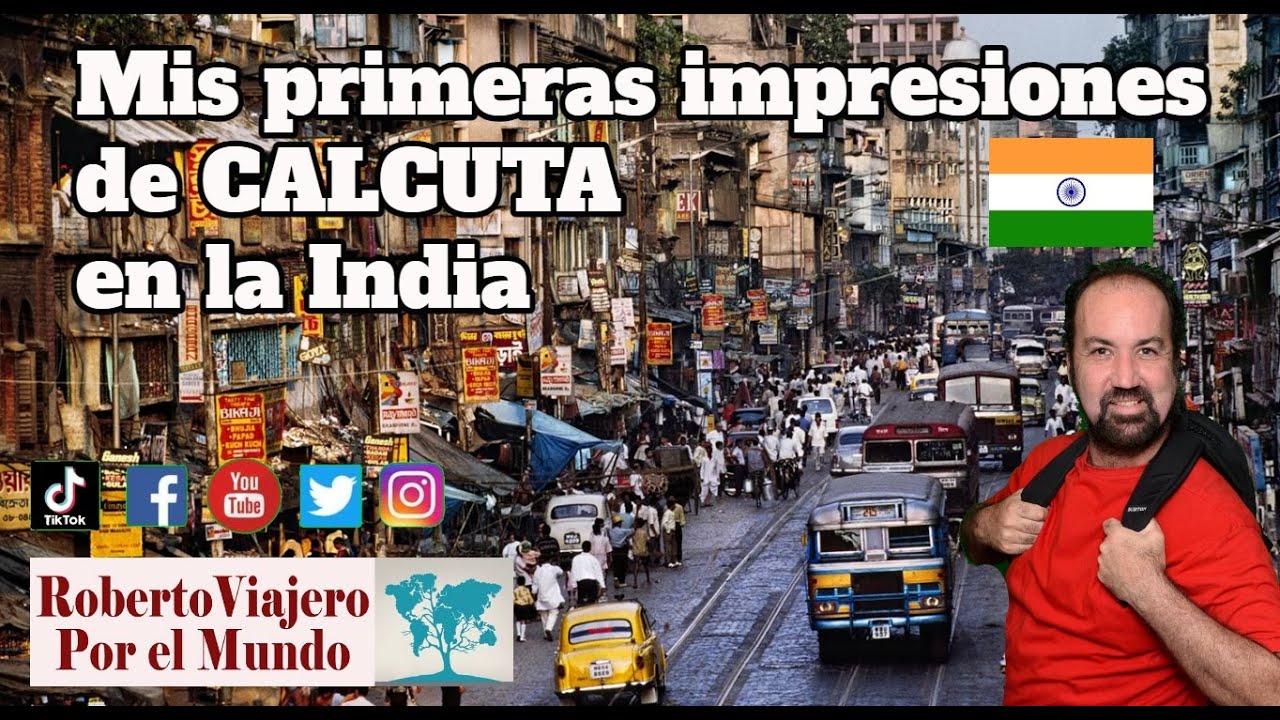 Mis primeras impresiones de CALCUTA en la India.