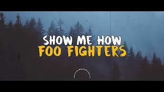 Foo Fighters - Show Me How // Subtitulada - Lyrics ( Español / ingles )