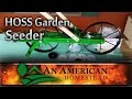 Living Off Grid: Hoss Garden Seeder