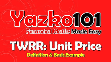 TWRR: How to... Unit Price Example (CT1 video)