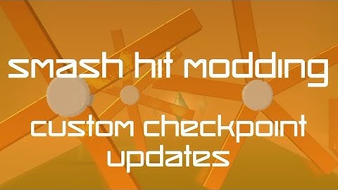 Smash Hit Modding - Custom Checkpoint Updates