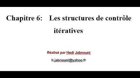 Chapitre 06: Les structures de contrôle itératives