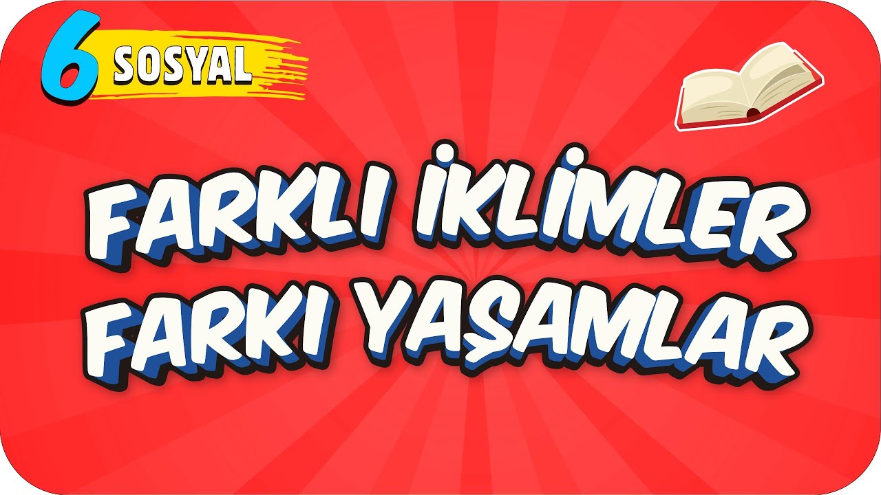 6. Sınıf Sosyal: Farklı İklimler Farklı Yaşamlar 