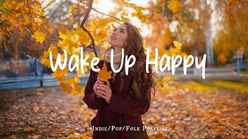 Thumbnail of Wake Up Happy 🍂 Music list for a new day full of energy | Best Indie/Pop/Folk/Acoustic Playlist