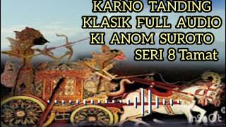 Karno Tanding 8 Tamat Lawasan Klasik Full Audio Ki Anom Suroto