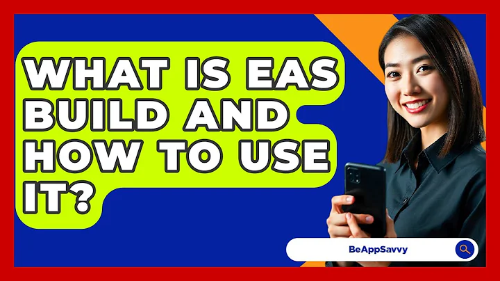 What Is EAS Build And How To Use It? - Be App Savvy