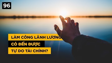 Làm công lãnh lương có đến được tự do tài chính?