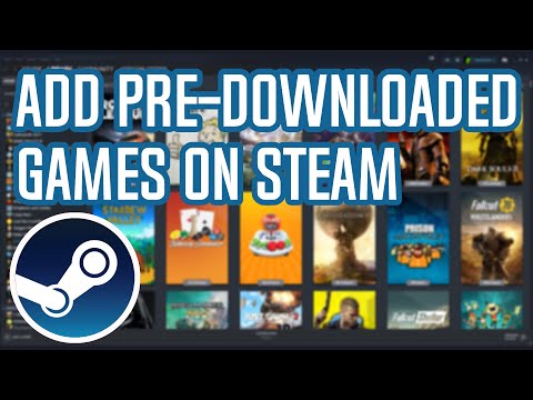 How to Add a Pre-Downloaded Game on Steam