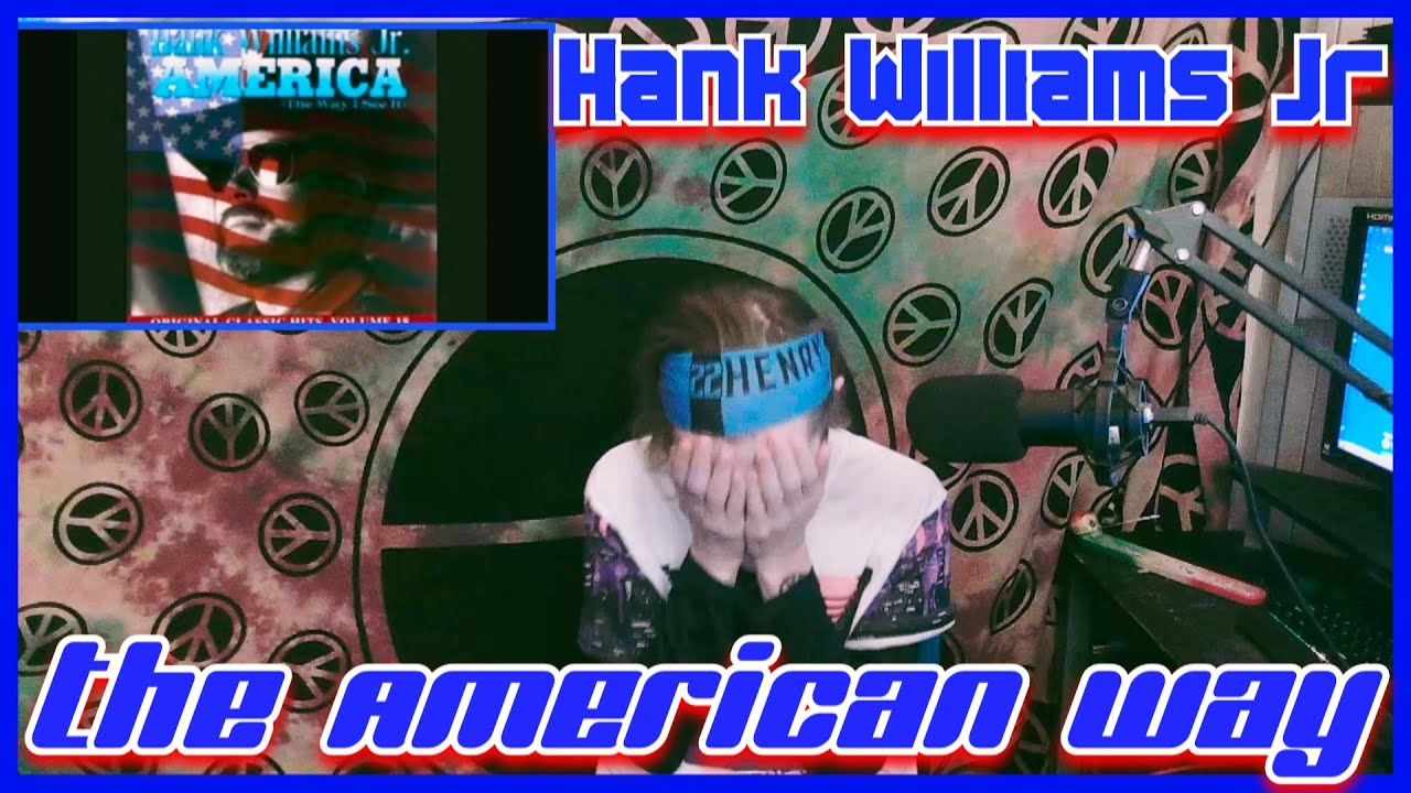 The American Way- Hank Williams JR (Reaction) The American Way- Hank Williams JR (Reaction)