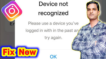 Instagram Device not recognized Please use a device you