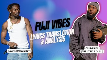 Asake - Fuji vibe Translation and Analysis