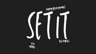 PIPPIPJEANMARC - Set It (Feat. Yo Adrii \u0026 DJ Kiidz)