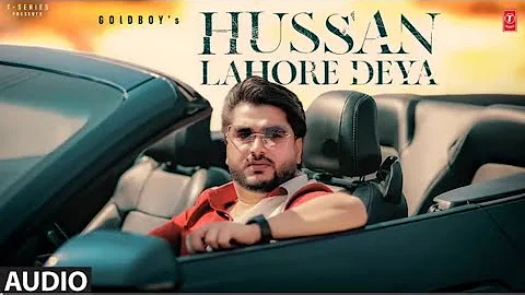 Hussan Lahore Deya Song | Goldboy, Sardaar Films | Latest Punjabi Songs 2023 | T-Series