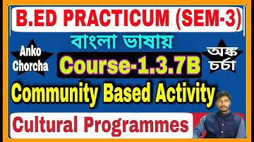 B.Ed 3rd Sem :Community Based Activity(Cultural Program) in Bengali version, School Internship