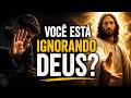 Você Está Ignorando Deus E Nem Percebeu - Qual é a distração que o afasta de Deus?