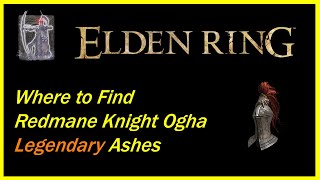 Elden Ring - Redmane Knight Ogha Ashes Legendary Summon Location - video  Dailymotion