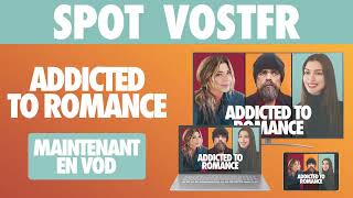 ADDICTED TO ROMANCE - SPOT VOSTFR