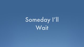 Someday I'll Wait - Bothnia. [ #music #lyrics ]