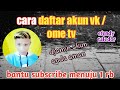 Download Lagu CARA MENDAFTAR AKUN OME.TV/VK/