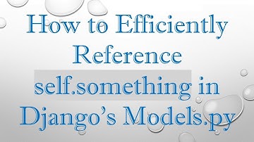How to Efficiently Reference self.something in Django