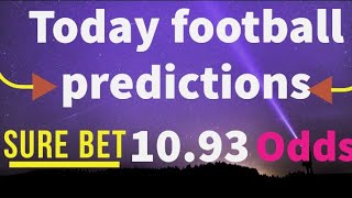 Football Predictions today. 10 Odds sure betting tips