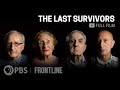 The Last Survivors Full Documentary FRONTLINE The Last Survivors Full Documentary FRONTLINE