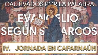 IV. JORNADA EN CAFARNAÚN | Evangelio según san Marcos
