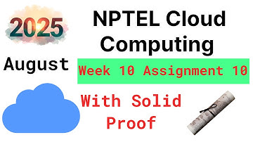 NPTEL Cloud Computing Week 10 Assignment 10 Answers Solution Quiz | 2025 July | Swayam