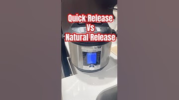Instant Pot: Natural Release Vs Quick Release