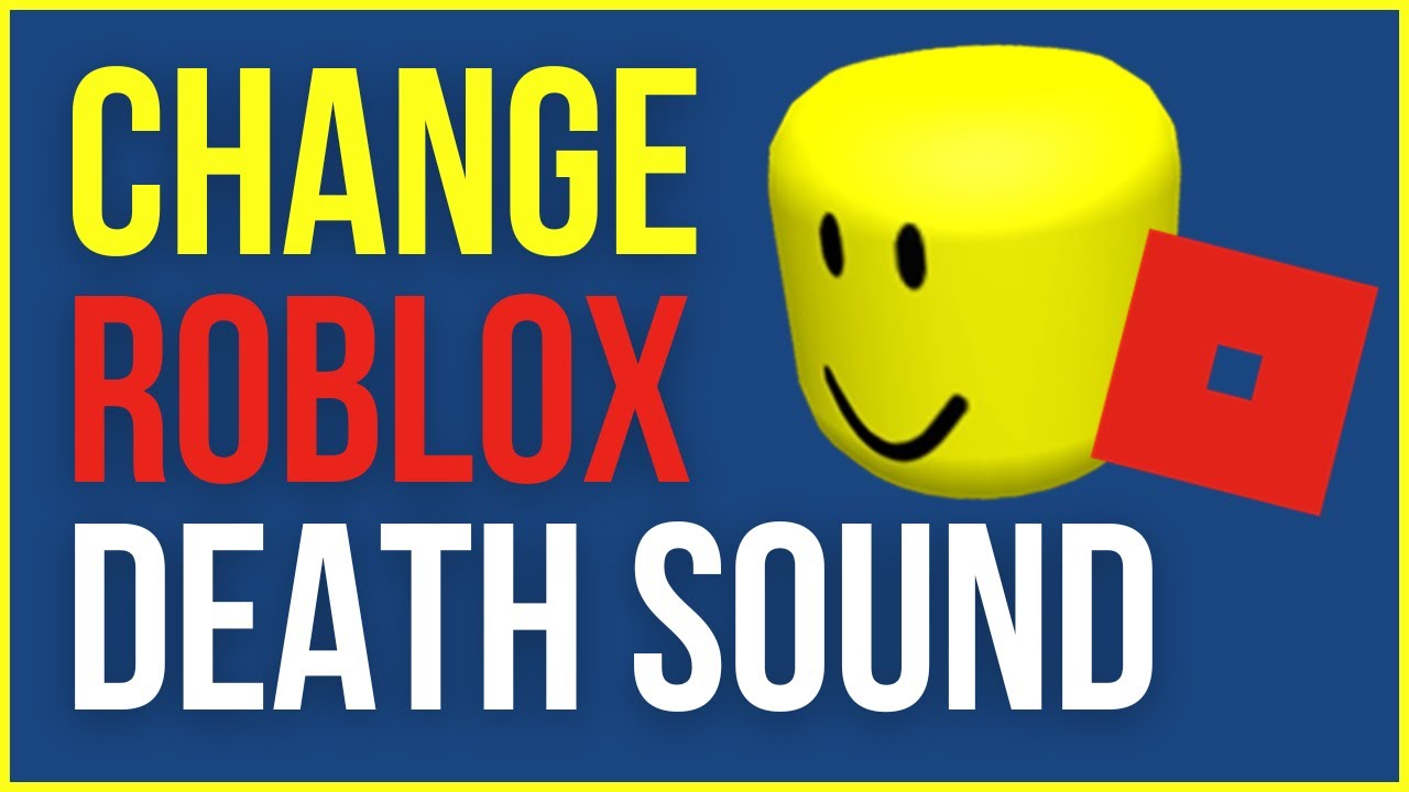How to change roblox death sound 2022