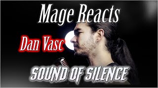 Mage Reacts: Dan Vasc - The Sound of Silence Cover