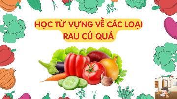 TỪ VỰNG TIẾNG ANH CHO BÉ | CHỦ ĐỀ 34 | CÁC LOẠI RAU CỦ QUẢ | VEGETABLE