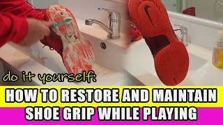 HOW TO RESTORE AND MAINTAIN YOUR  SHOE GRIP WHILE PLAYING