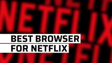 Best Browser for Netflix UltraHD on Mac & Windows