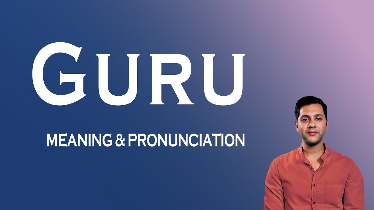 Guru Meaning & Pronunciation | Word Meaning, Pronounce English Word Correctly