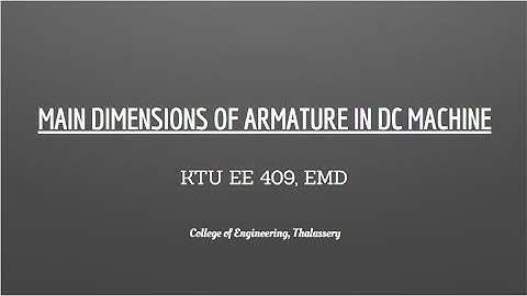 #14 KTU EE 409, EMD, MODULE 3 - MAIN DIMENSIONS OF ARMATURE IN DC MACHINES