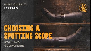 Choosing a Spotting Scope | Leupold SX4 + SX5 Comparison | HARD ON SHIT