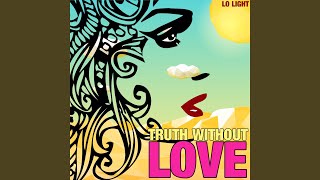 Truth Without Love