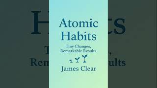 Atomic Habits Explained: Tiny Changes, Massive Results — Practical Steps to Build Lasting Routines..