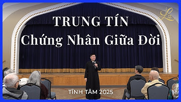 TRUNG TÍN - Chứng Nhân Giữa Đời - San Diego, CA | Lm. Đaminh Giuse Nguyễn Thiết Thắng, SDD