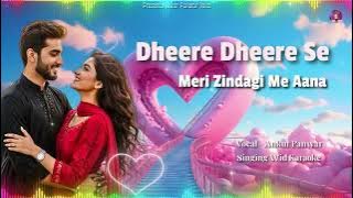 DHEERE DHEERE SE | SINGING WITH KARAOKE BY ANKUR PANWAR