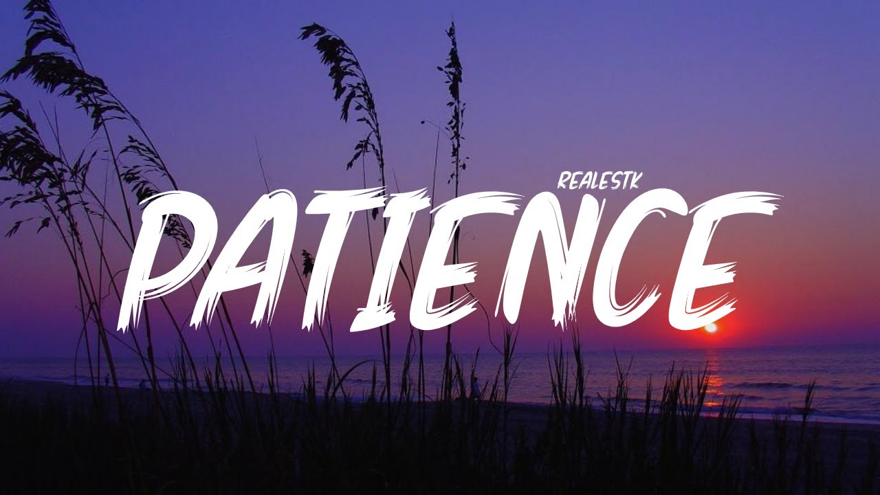 RealestK - Patience (Lyrics) 
