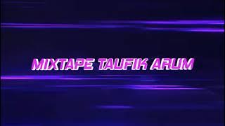 MIXTAPE - TAUFIK ARUM - ( TWO SIDE ) - BYarlihalid _ NewRemix2024