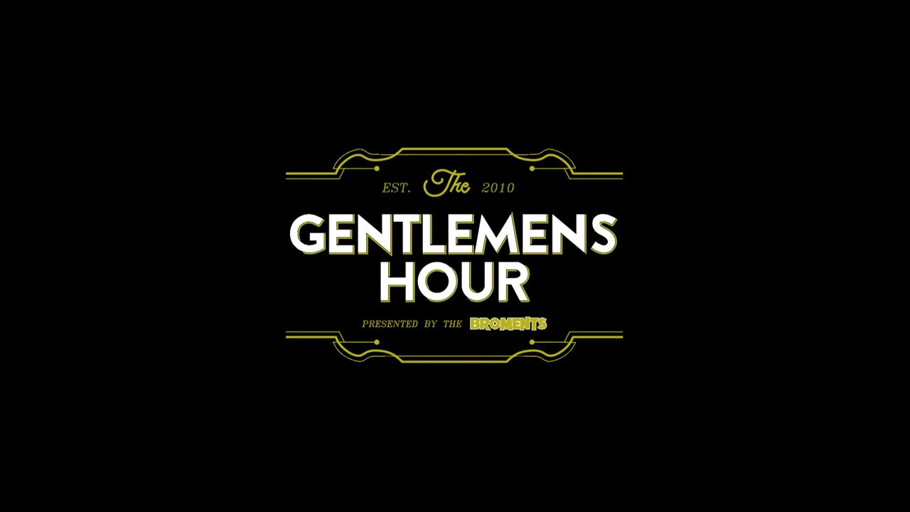Broments presents The Gentlemen's Hour Podcast YouTube