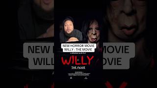 NEW HORROR MOVIE WILLY : THE MOVIE