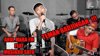 TEMAN BADJINGAN - ARUL MARA FM Feat. MUSIKKU SATU (Live Akustik)