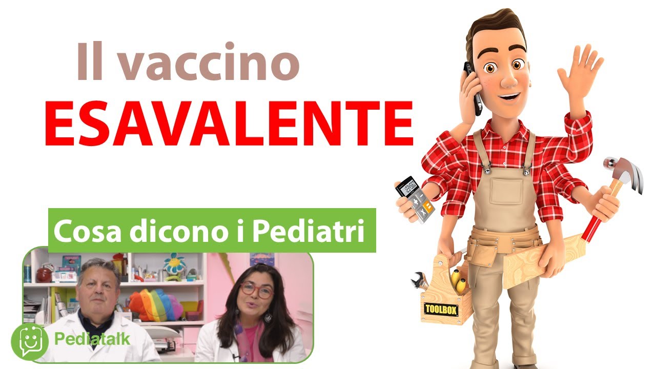 Il VACCINO ESAVALENTE. Cosa dicono i Pediatri.