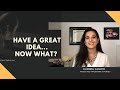 Have a great idea..Now what?