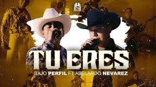 Bajo Perfil - Tu Eres ft. Abelardo Nevarez [En Vivo]